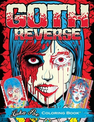 Gothic Reverse Coloring Book: Reverse Your Imagination: A Satisfying and Unique Coloring Experience by Poe, Luka