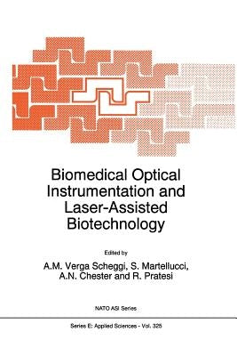 Biomedical Optical Instrumentation and Laser-Assisted Biotechnology by Verga Scheggi, A. M.