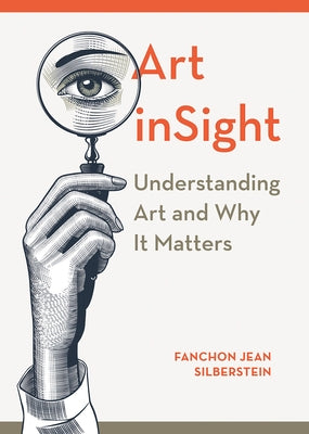 Art Insight: Understanding Art and Why It Matters by Silberstein, Fanchon