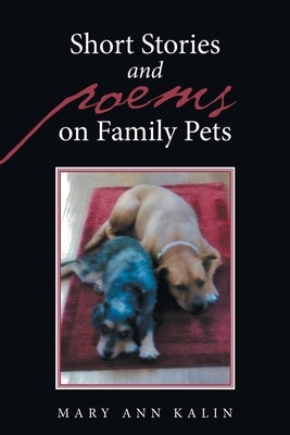 Short Stories and Poems on Family Pets by Kalin, Mary Ann