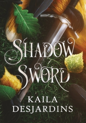 Shadow Sword by Desjardins, Kaila