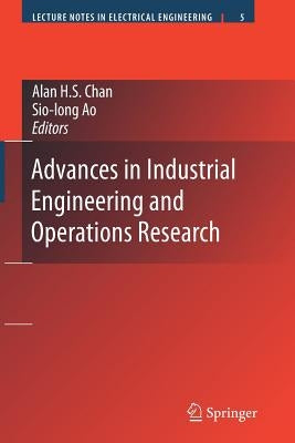 Advances in Industrial Engineering and Operations Research by Chan, Alan H. S.