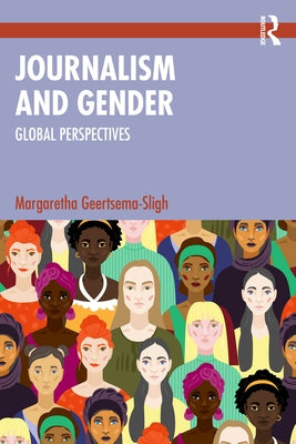 Journalism and Gender: Global Perspectives by Geertsema-Sligh, Margaretha