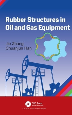 Rubber Structures in Oil and Gas Equipment by Zhang, Jie