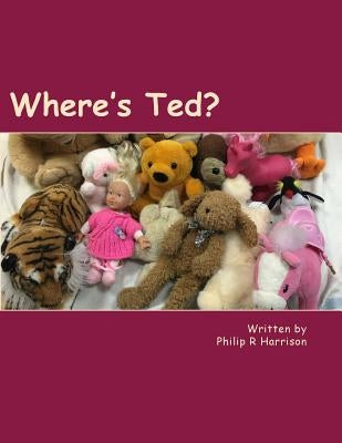 Where's Ted? by Harrison, Philip R.