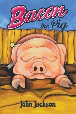 Bacon the Pig by Jackson, John