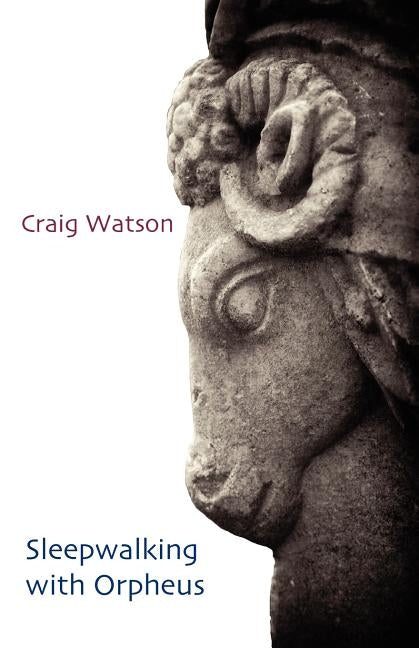 Sleepwalking with Orpheus by Watson, Craig