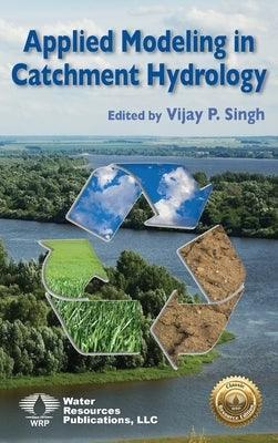 Applied Modeling in Catchment Hydrology by Singh, Vijay P.