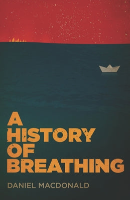 A History of Breathing by MacDonald, Daniel
