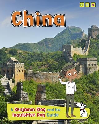 China: A Benjamin Blog and His Inquisitive Dog Guide by Ganeri, Anita