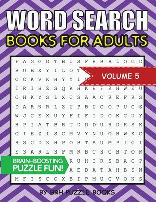 Word Search Books For Adults: 100 Word Search Puzzles For Adults - Brain-Boosting Fun Vol 5 by Puzzle Books, Brh