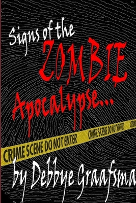Signs of the Zombie Apocalyse by Graafsma, Debbye