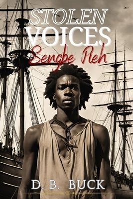 Stolen Voices Sengbe Pieh by Buck, D. B.