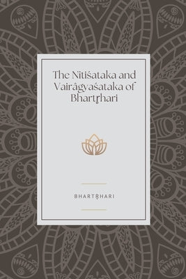 The Nitisataka and Vairagyasataka of Bhartrhari by Bhartrhari