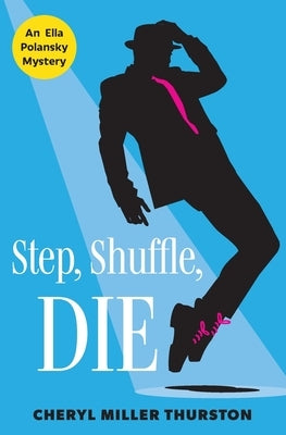 Step, Shuffle, DIE by Thurston, Cheryl Miller