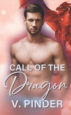 Call of the Dragon: Power Disguised Dragon Shifter Romance by Pinder, V.
