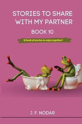 Stories to Share With My Partner Book 10 by Nodar, Jose F.