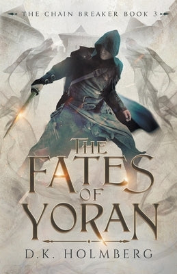 The Fates of Yoran by Holmberg, D. K.