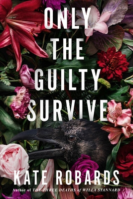 Only the Guilty Survive: A Thriller by Robards, Kate