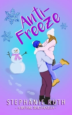 Anti-Freeze: A New Zealand snowed-in novella by Ruth, Stephanie