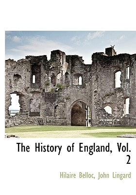 The History of England, Vol. 2 by Belloc, Hilaire