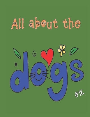 All About the Dogs: A Coloring Book for Kids of all ages by Parsnips, Chuffin