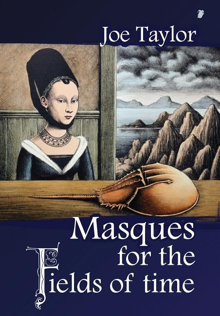 Masques for the Fields of Time by Taylor, Joe