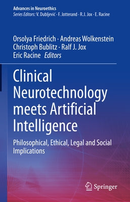 Clinical Neurotechnology Meets Artificial Intelligence: Philosophical, Ethical, Legal and Social Implications by Friedrich, Orsolya