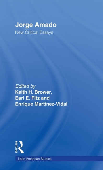 Jorge Amado: New Critical Essays by Fitz, Earl