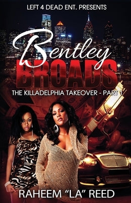 Bentley Broads: The Killadelphia Take Over by Reed, Raheem La