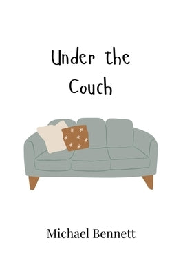 Under the Couch by Bennett, Michael