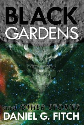 Black Gardens: and Other Stories by Fitch, Daniel G.