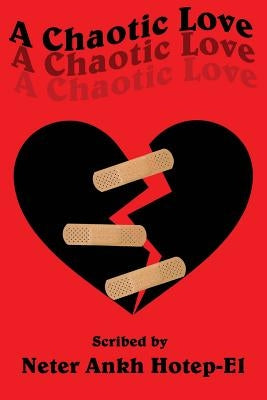A Chaotic Love by Hotep-El, Neter Ankh