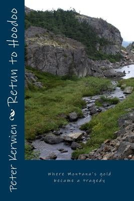 Return to Hoodoo Valley: Escaping Montana's gold by Kerwien, Peter A.