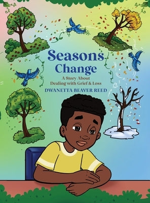 Seasons Change: A Story About Dealing With Grief and Loss by Reed, Dwanetta Beaver