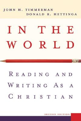 In the World: Reading and Writing as a Christian by Timmerman, John H.