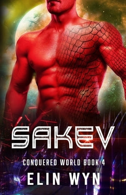 Sakev: Science Fiction Adventure Romance by Wyn, Elin