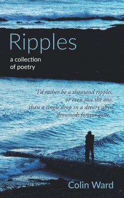 Ripples: a collection of poetry by Ward, Colin