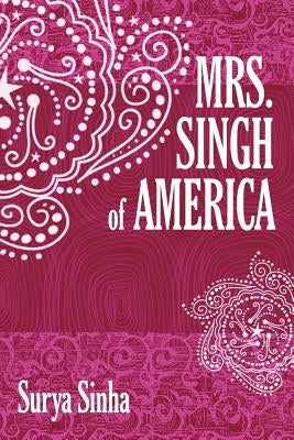 Mrs. Singh of America by Sinha, Surya