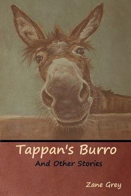 Tappan's Burro and Other Stories by Grey, Zane