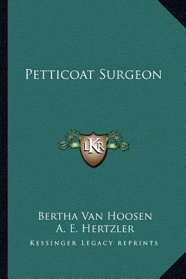Petticoat Surgeon by Van Hoosen, Bertha