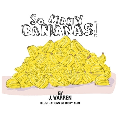 So Many Bananas! by Warren, J.