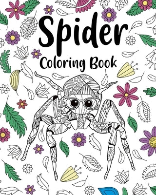 Spider Coloring Book: Adult Crafts & Hobbies Coloring Books, Floral Mandala Pages by Paperland