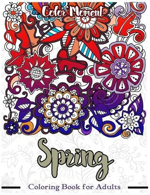 Spring Coloring Book for Adults: Flower Leave Nature Doodle for Meditation and Relaxation by Spring Coloring Book