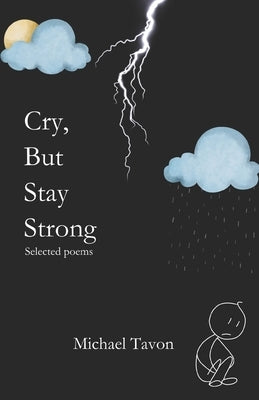Cry, But Stay Strong: Selected Poems by Tavon, Michael