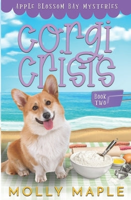 Corgi Crisis: A Small Town Cozy Mystery by Maple, Molly