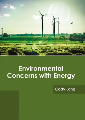 Environmental Concerns with Energy by Long, Cody