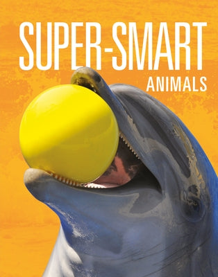 Super-Smart Animals by Mattern, Joanne