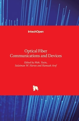 Optical Fiber Communications and Devices by Yasin, Moh