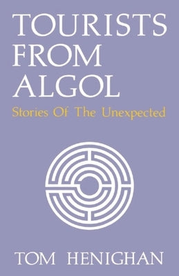 Tourists from ALGOL: Stories of the Unexpected by Henighan, Tom